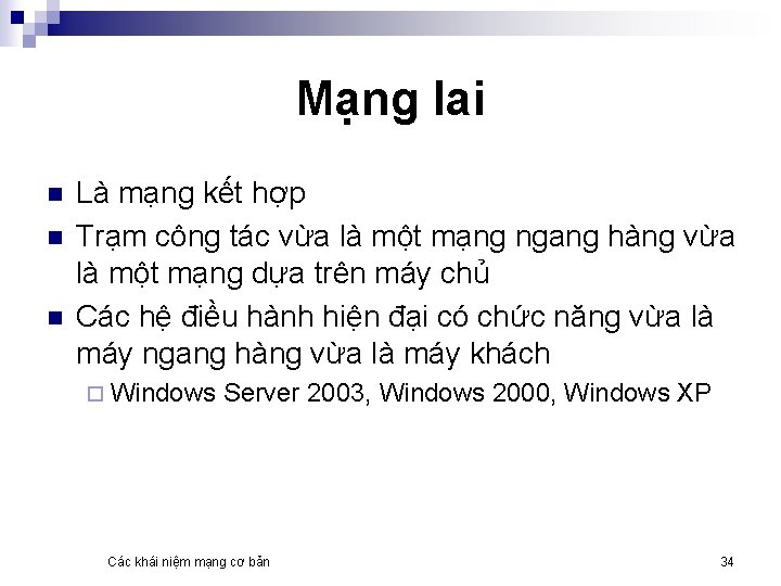 Mạng lai n n n Là mạng kết hợp Trạm công tác vừa là