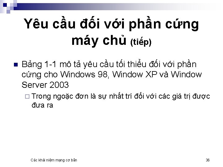 Yêu cầu đối với phần cứng máy chủ (tiếp) n Bảng 1 -1 mô