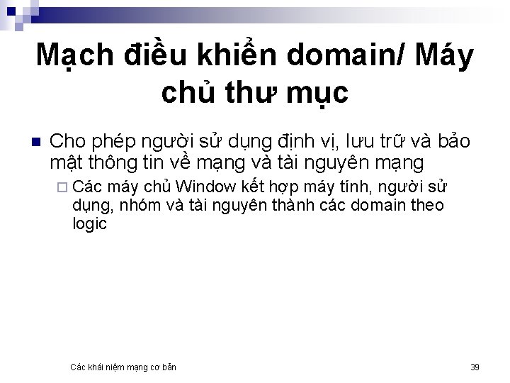 Mạch điều khiển domain/ Máy chủ thư mục n Cho phép người sử dụng