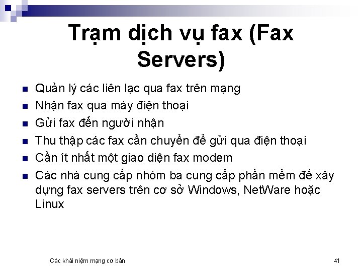 Trạm dịch vụ fax (Fax Servers) n n n Quản lý các liên lạc