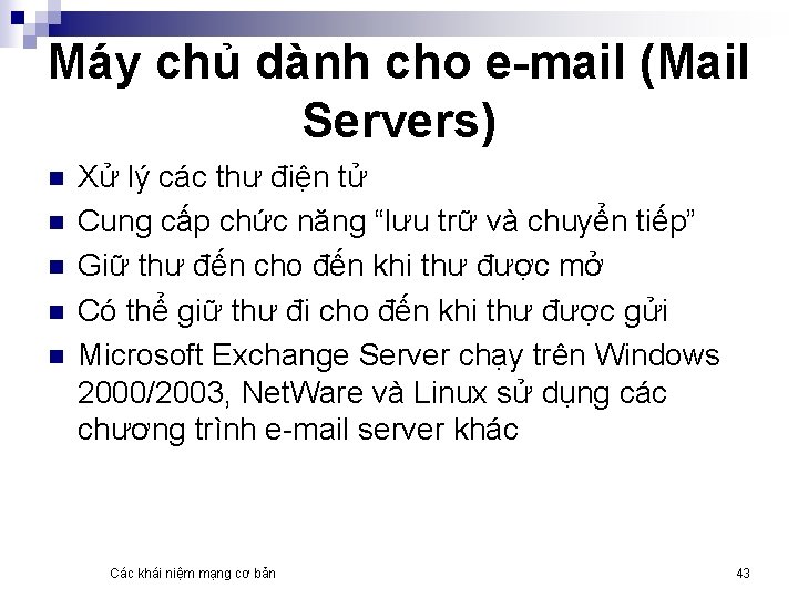 Máy chủ dành cho e-mail (Mail Servers) n n n Xử lý các thư