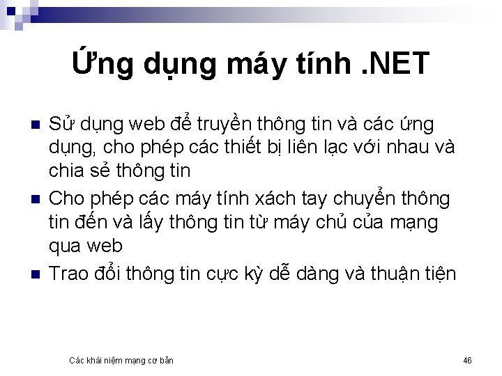 Ứng dụng máy tính. NET n n n Sử dụng web để truyền thông