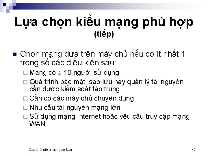 Lựa chọn kiểu mạng phù hợp (tiếp) n Chọn mạng dựa trên máy chủ