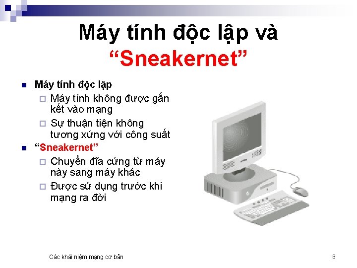 Máy tính độc lập và “Sneakernet” n Máy tính độc lập n Máy tính