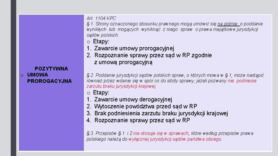 Art. 1104 KPC § 1. Strony oznaczonego stosunku prawnego mogą umówić się na piśmie