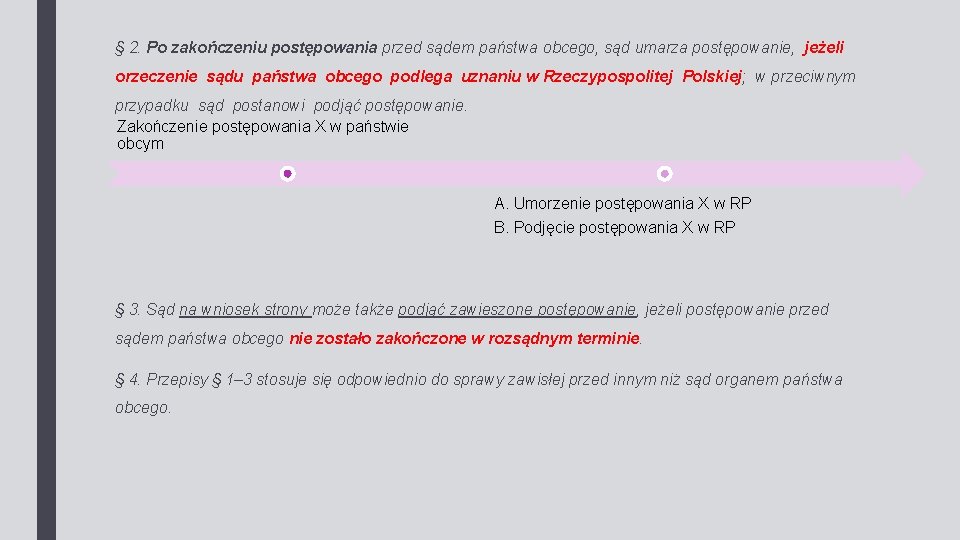 § 2. Po zakończeniu postępowania przed sądem państwa obcego, sąd umarza postępowanie, jeżeli orzeczenie