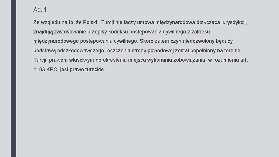 Ad. 1 Ze względu na to, że Polski i Turcji nie łączy umowa międzynarodowa