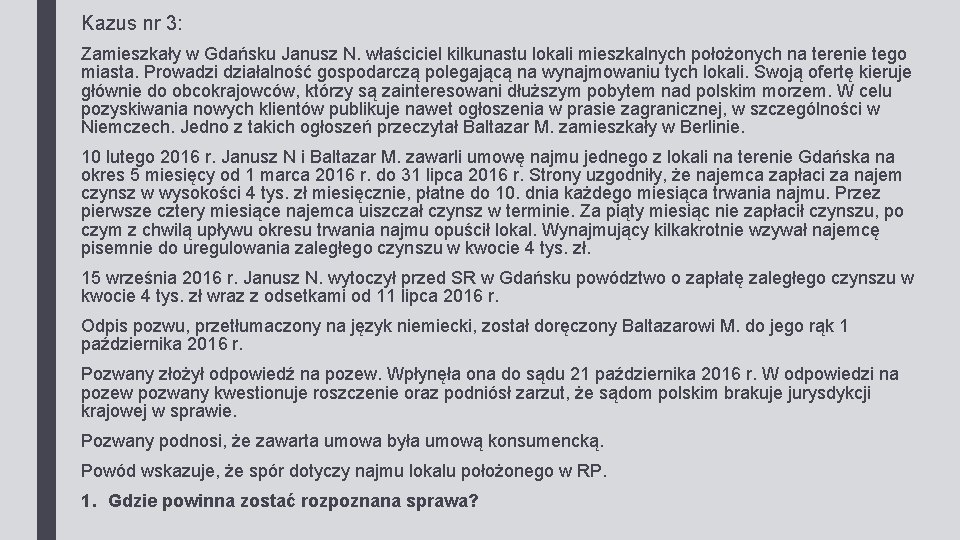 Kazus nr 3: Zamieszkały w Gdańsku Janusz N. właściciel kilkunastu lokali mieszkalnych położonych na