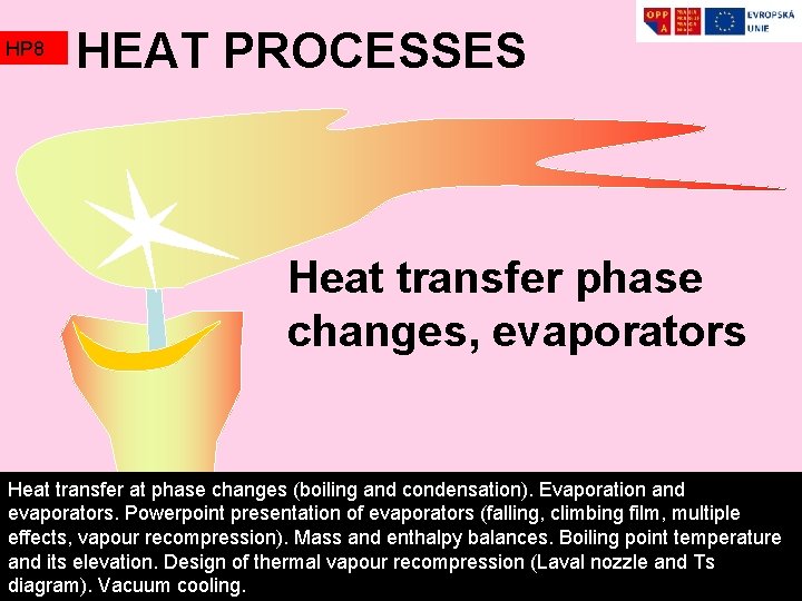 HP 8 HEAT PROCESSES Heat transfer phase changes, evaporators Heat transfer at phase changes