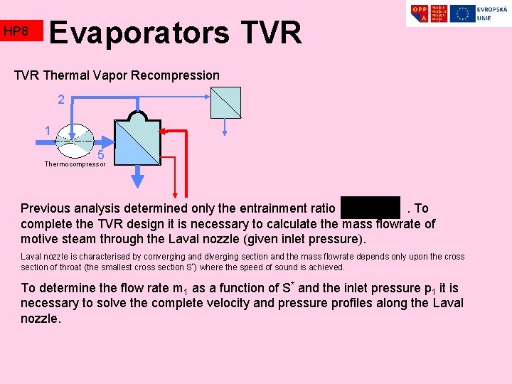 HP 8 Evaporators TVR Thermal Vapor Recompression 2 1 5 Thermocompressor Previous analysis determined