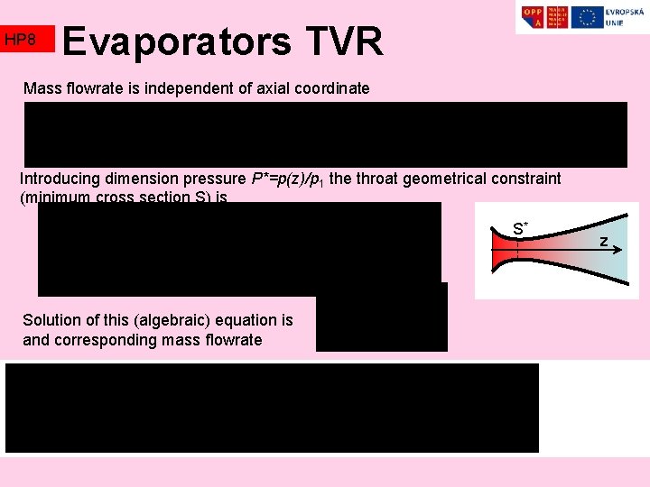 HP 8 Evaporators TVR Mass flowrate is independent of axial coordinate Introducing dimension pressure