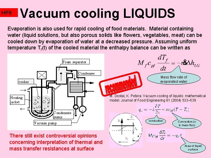 HP 8 Vacuum cooling LIQUIDS Evaporation is also used for rapid cooling of food