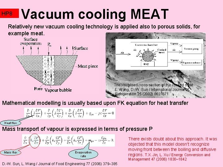 HP 8 Vacuum cooling MEAT Relatively new vacuum cooling technology is applied also to