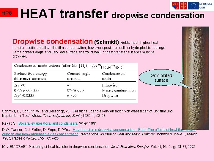 HP 8 HEAT transfer dropwise condensation Dropwise condensation (Schmidt) yields much higher heat transfer