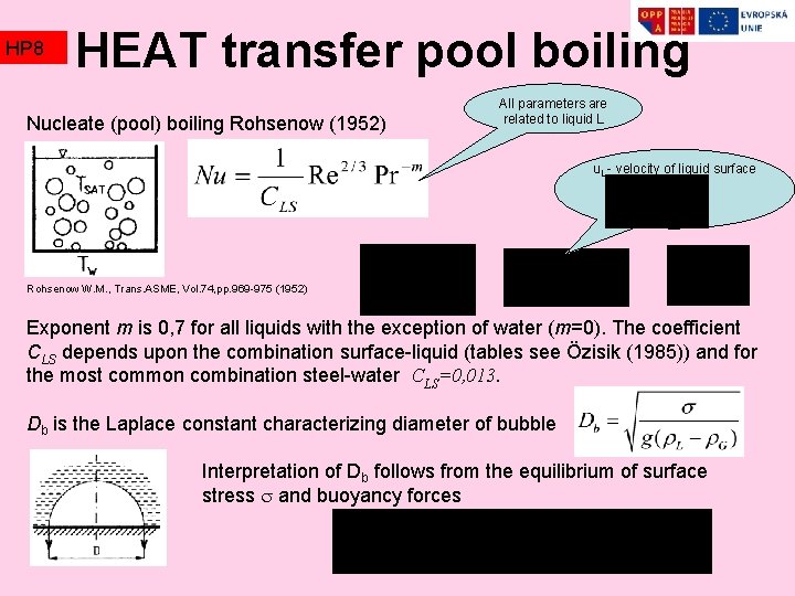 HP 8 HEAT transfer pool boiling Nucleate (pool) boiling Rohsenow (1952) All parameters are