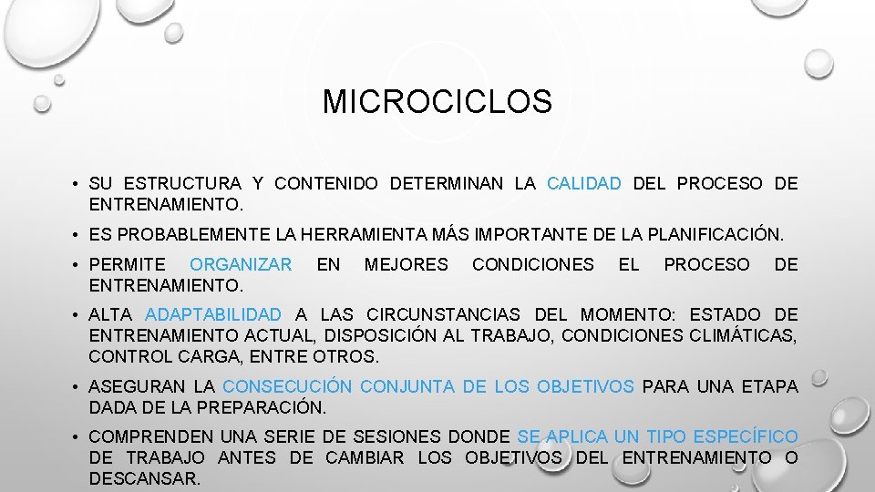 MICROCICLOS • SU ESTRUCTURA Y CONTENIDO DETERMINAN LA CALIDAD DEL PROCESO DE ENTRENAMIENTO. •