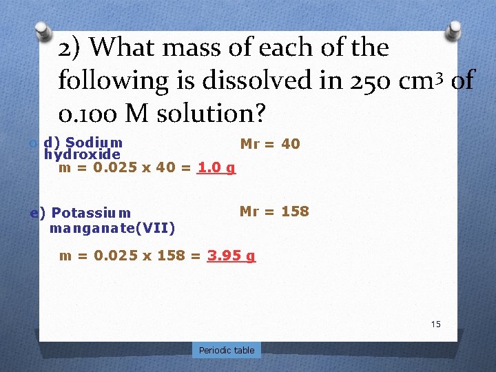 2) What mass of each of the following is dissolved in 250 cm 3