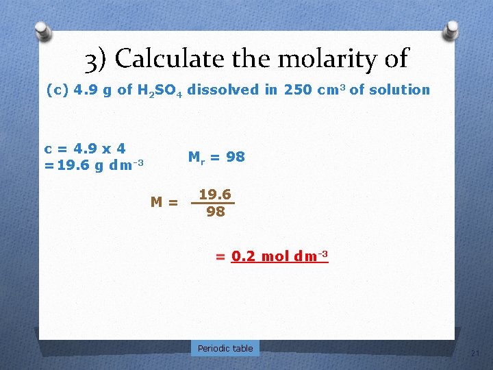 3) Calculate the molarity of (c) 4. 9 g of H 2 SO 4