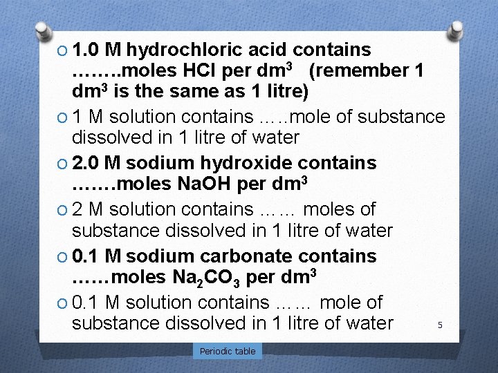 O 1. 0 M hydrochloric acid contains ……. . moles HCl per dm 3