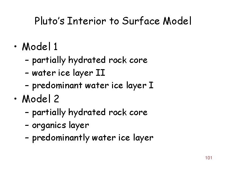 Pluto’s Interior to Surface Model • Model 1 – partially hydrated rock core –