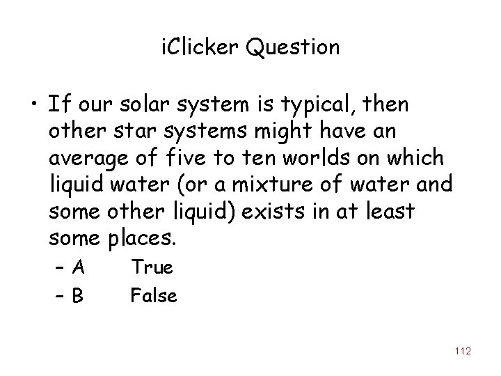 i. Clicker Question • If our solar system is typical, then other star systems