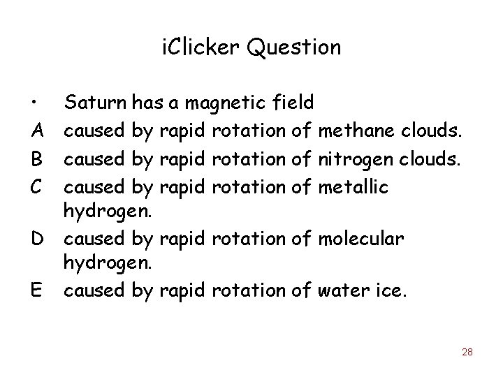 i. Clicker Question • A B C Saturn has a magnetic field caused by