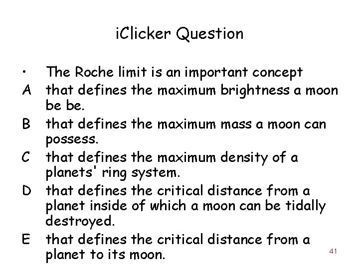 i. Clicker Question • The Roche limit is an important concept A that defines