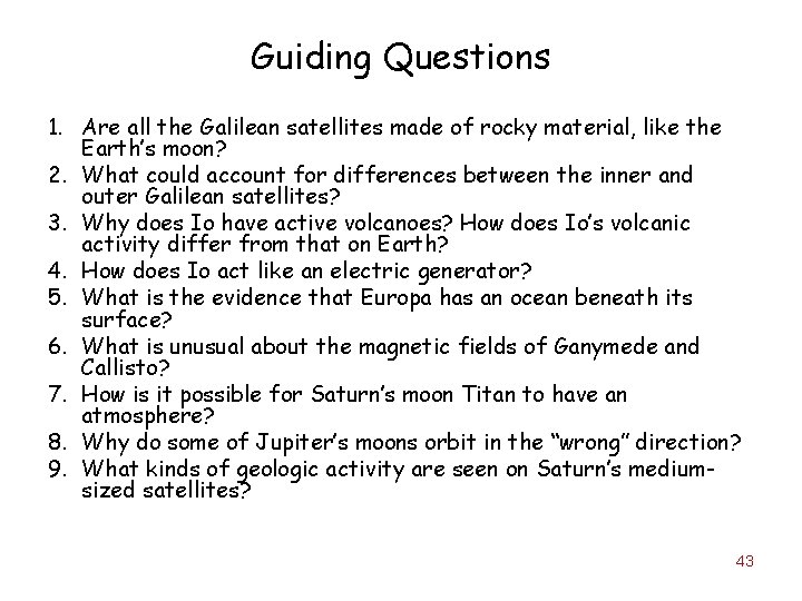 Guiding Questions 1. Are all the Galilean satellites made of rocky material, like the