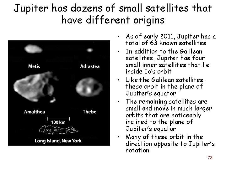 Jupiter has dozens of small satellites that have different origins • As of early