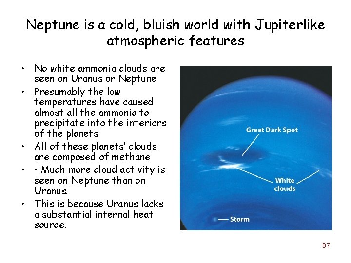 Neptune is a cold, bluish world with Jupiterlike atmospheric features • No white ammonia