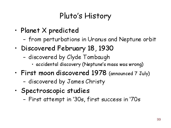 Pluto’s History • Planet X predicted – from perturbations in Uranus and Neptune orbit