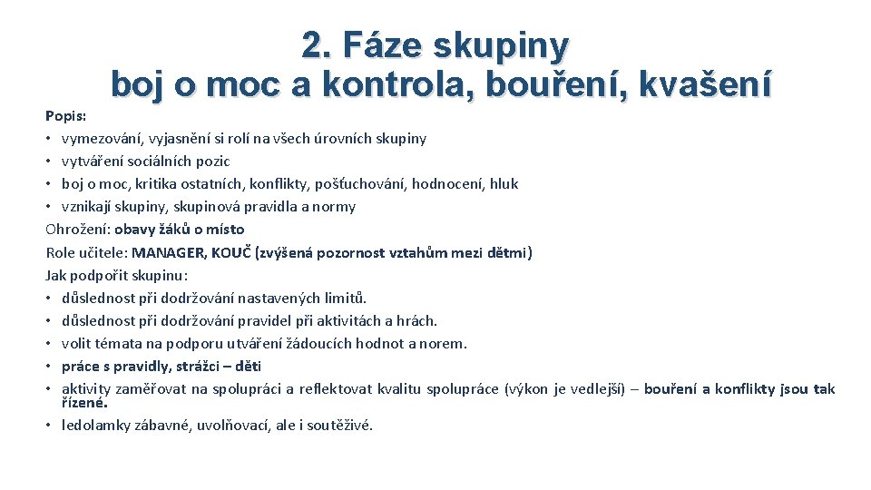 2. Fáze skupiny boj o moc a kontrola, bouření, kvašení Popis: • vymezování, vyjasnění