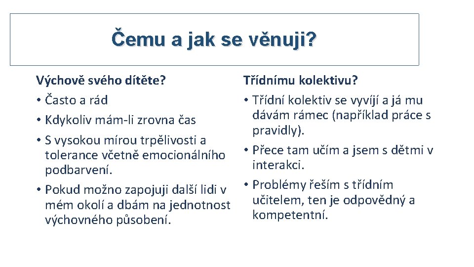 Čemu a jak se věnuji? Výchově svého dítěte? • Často a rád • Kdykoliv