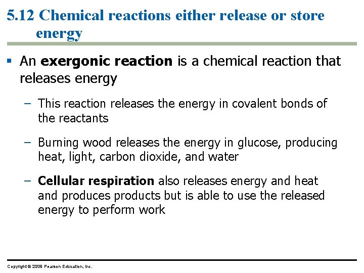 5. 12 Chemical reactions either release or store energy § An exergonic reaction is