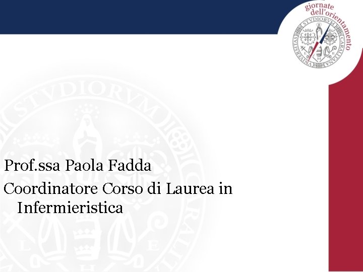 Prof. ssa Paola Fadda Coordinatore Corso di Laurea in Infermieristica 