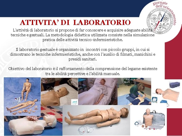 ATTIVITA’ DI LABORATORIO L'attività di laboratorio si propone di far conoscere e acquisire adeguate