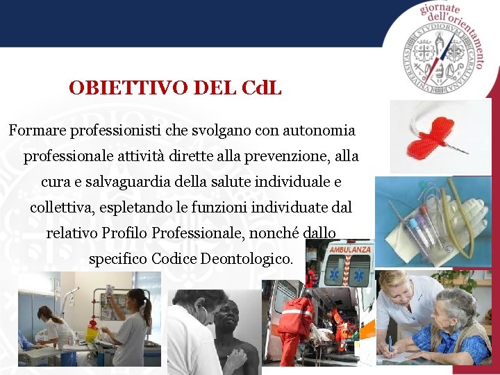 OBIETTIVO DEL Cd. L Formare professionisti che svolgano con autonomia professionale attività dirette alla
