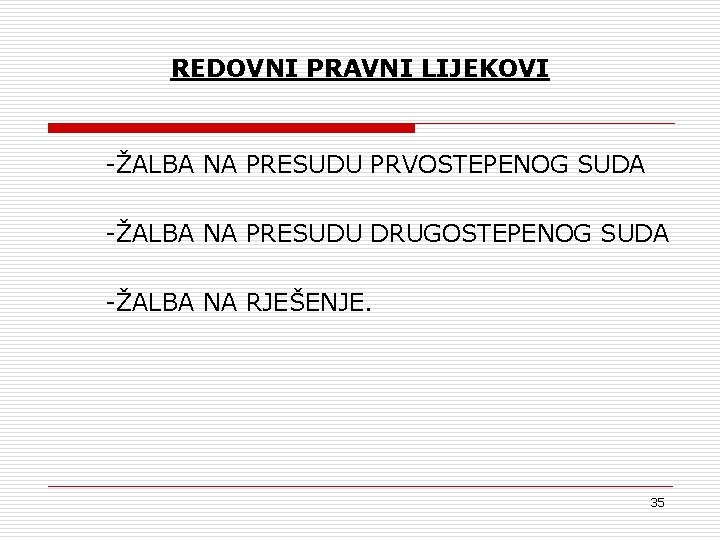 REDOVNI PRAVNI LIJEKOVI -ŽALBA NA PRESUDU PRVOSTEPENOG SUDA -ŽALBA NA PRESUDU DRUGOSTEPENOG SUDA -ŽALBA