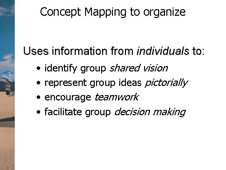 Concept Mapping to organize Uses information from individuals to: • • identify group shared