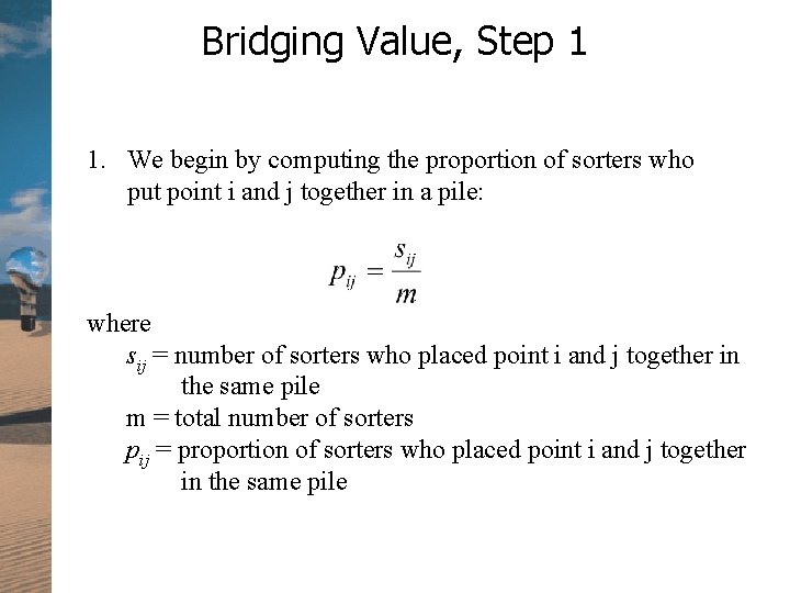 Bridging Value, Step 1 1. We begin by computing the proportion of sorters who