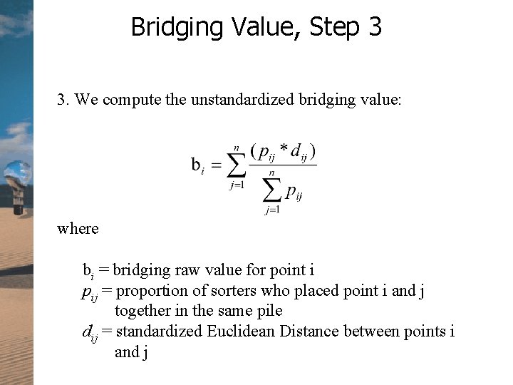 Bridging Value, Step 3 3. We compute the unstandardized bridging value: where bi =