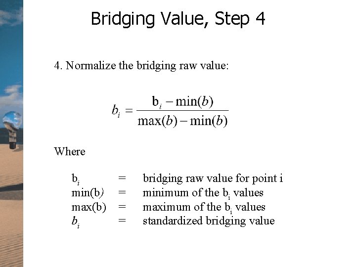 Bridging Value, Step 4 4. Normalize the bridging raw value: Where bi min(b) max(b)