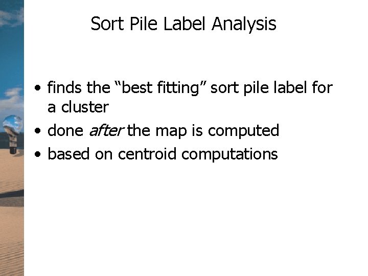 Sort Pile Label Analysis • finds the “best fitting” sort pile label for a