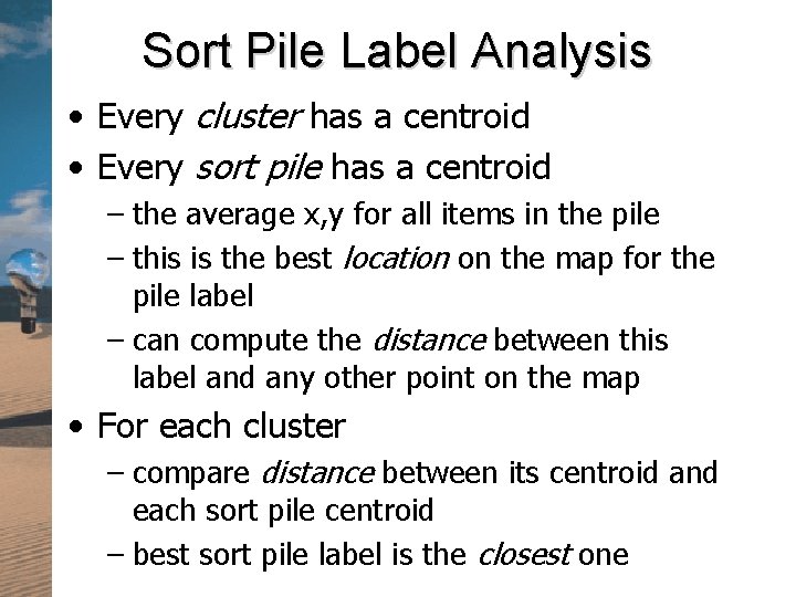 Sort Pile Label Analysis • Every cluster has a centroid • Every sort pile