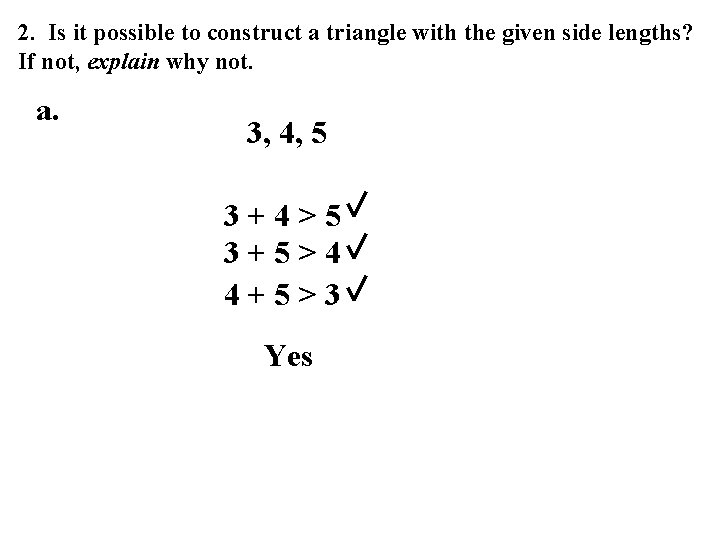 2. Is it possible to construct a triangle with the given side lengths? If 2. Is it possible to construct a triangle with the given side lengths? If