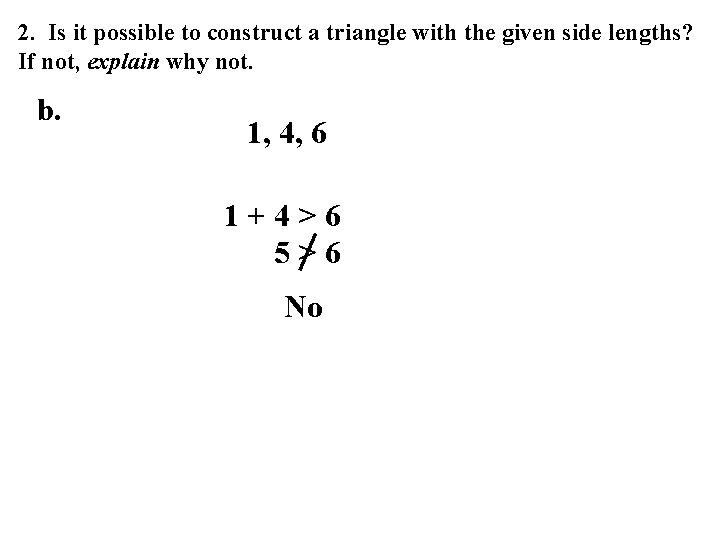 2. Is it possible to construct a triangle with the given side lengths? If 2. Is it possible to construct a triangle with the given side lengths? If