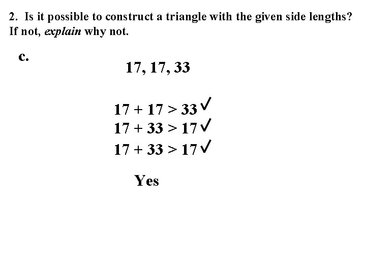 2. Is it possible to construct a triangle with the given side lengths? If 2. Is it possible to construct a triangle with the given side lengths? If