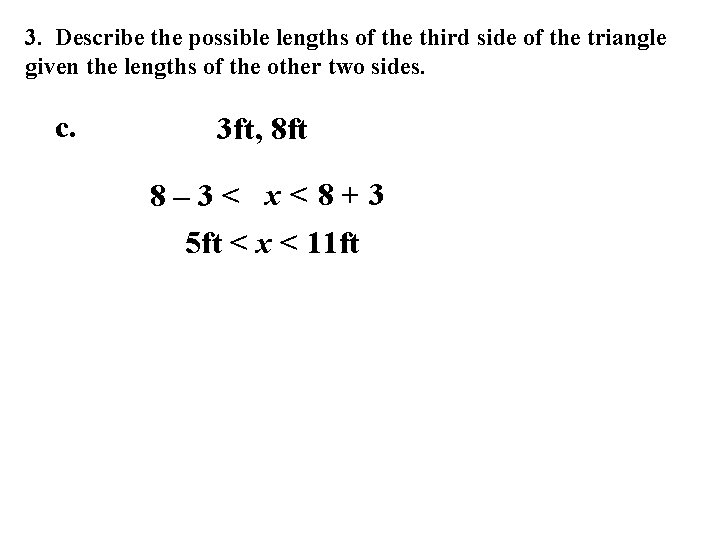 3. Describe the possible lengths of the third side of the triangle given the 3. Describe the possible lengths of the third side of the triangle given the