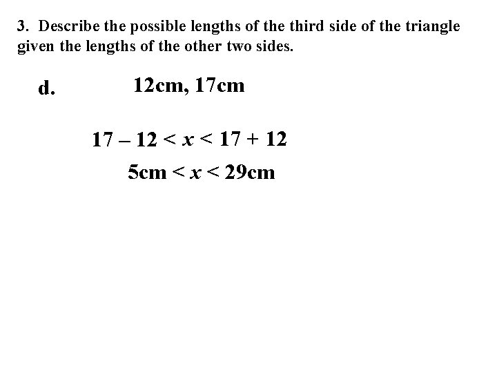 3. Describe the possible lengths of the third side of the triangle given the 3. Describe the possible lengths of the third side of the triangle given the