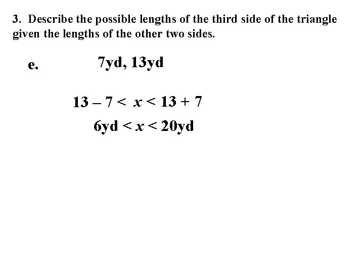 3. Describe the possible lengths of the third side of the triangle given the 3. Describe the possible lengths of the third side of the triangle given the
